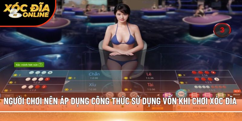 Người chơi nên áp dụng công thức sử dụng vốn khi chơi xóc đĩa