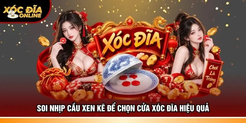 Soi nhịp cầu xen kẽ để chọn cửa Xóc đĩa hiệu quả
