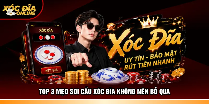 Top 3 mẹo soi cầu xóc đĩa không nên bỏ qua