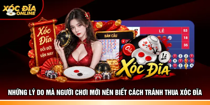 Những lý do mà người chơi mới nên biết cách tránh thua xóc đĩa
