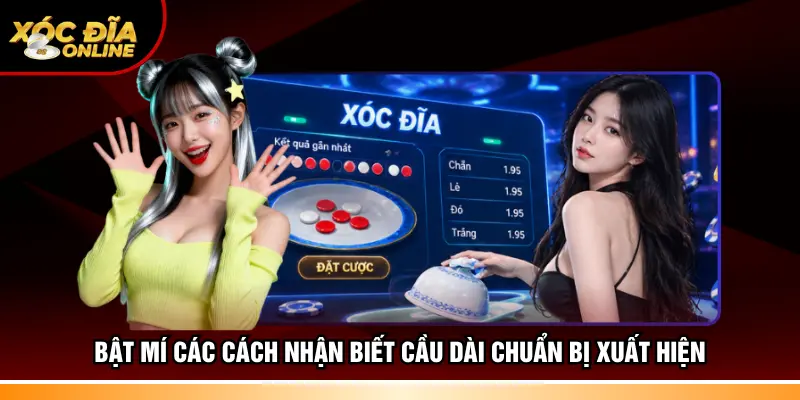 Bật mí các cách nhận biết cầu dài chuẩn bị xuất hiện