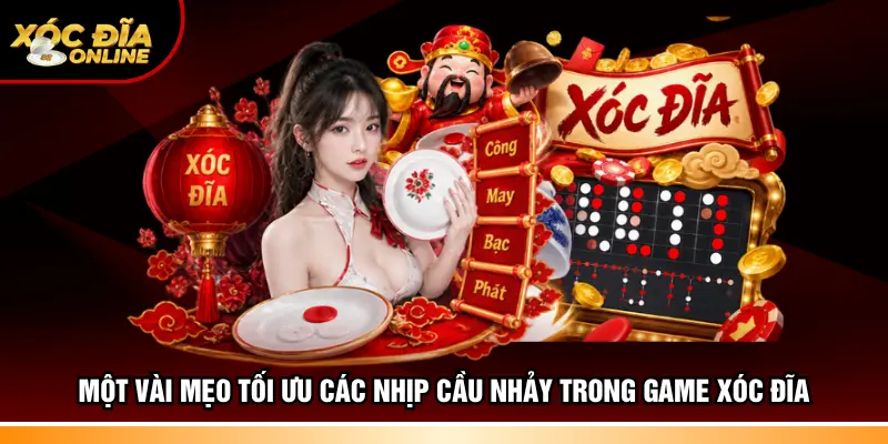 Một vài mẹo tối ưu các nhịp cầu nhảy trong game xóc đĩa