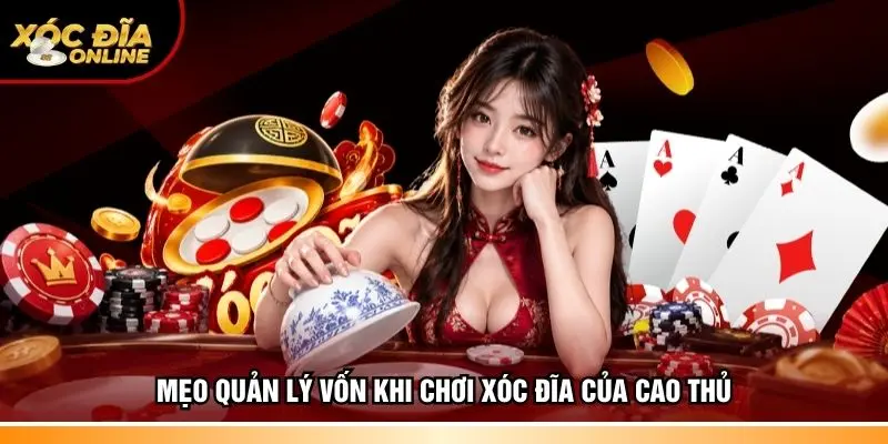 Mẹo quản lý vốn khi chơi xóc đĩa của cao thủ