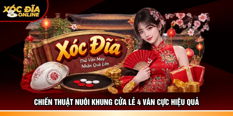 Chiến thuật nuôi khung cửa lẻ 4 ván cực hiệu quả