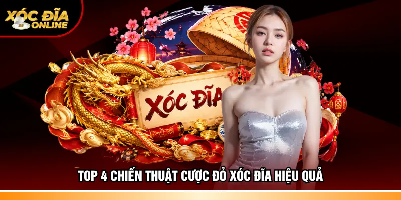 Top 4 chiến thuật cược đỏ Xóc đĩa hiệu quả