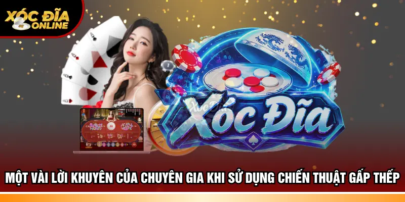 Một vài lời khuyên của chuyên gia khi sử dụng chiến thuật gấp thếp