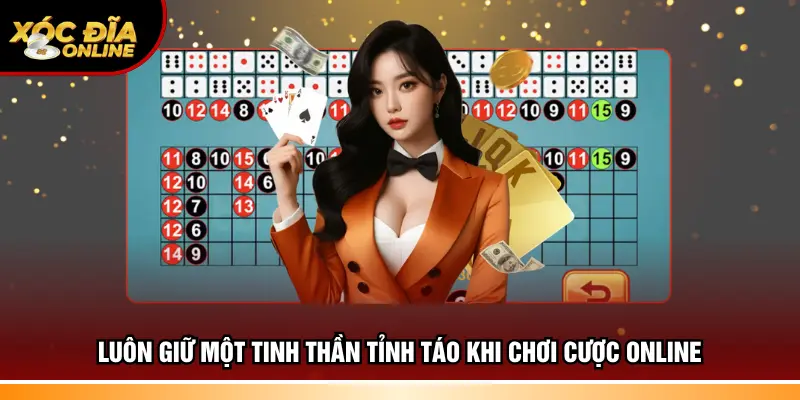 Luôn giữ một tinh thần tỉnh táo khi chơi cược online