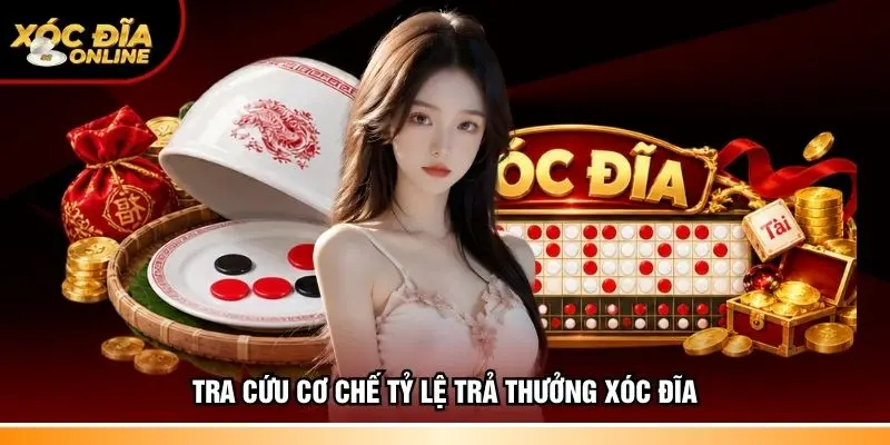 Tra cứu cơ chế tỷ lệ trả thưởng Xóc đĩa