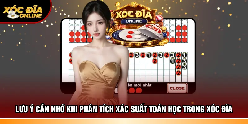 Lưu ý cần nhớ khi phân tích xác suất toán học trong xóc đĩa