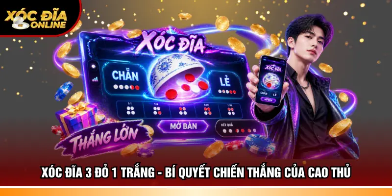 Xóc đĩa 3 đỏ 1 trắng
