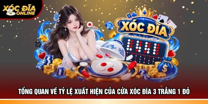 Tổng quan về tỷ lệ xuất hiện của cửa xóc đĩa 3 trắng 1 đỏ