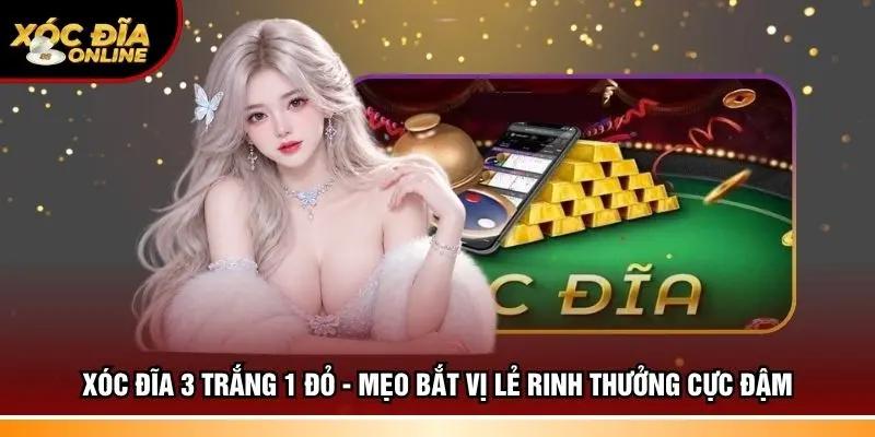 Xóc đĩa 3 trắng 1 đỏ