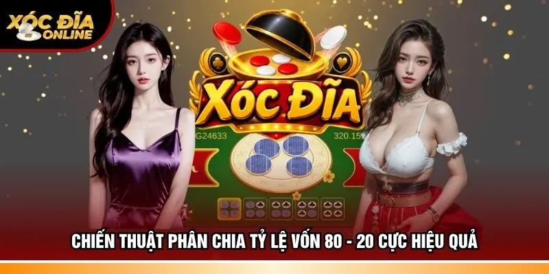 Chiến thuật phân chia tỷ lệ vốn 80 - 20 cực hiệu quả
