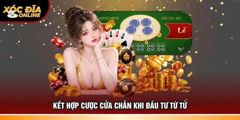 Kết hợp cược cửa Chẵn khi đầu tư tứ tử