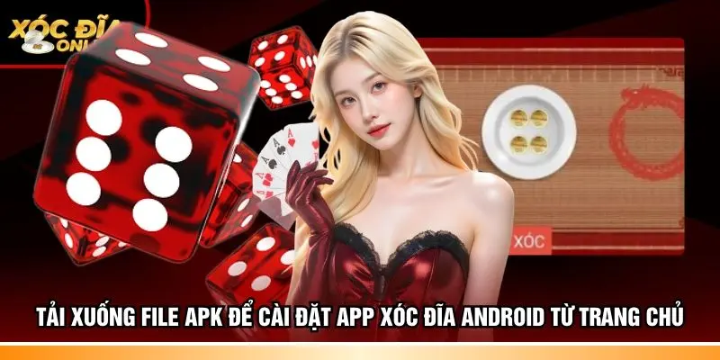 Tải xuống file APK để cài đặt app xóc đĩa Android từ trang chủ