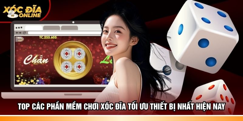 Top các phần mềm chơi xóc đĩa tối ưu thiết bị nhất hiện nay