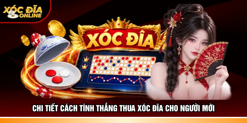 Chi tiết cách tính thắng thua Xóc đĩa cho người mới