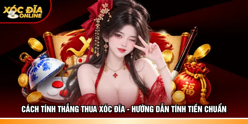 Cách tính thắng thua Xóc đĩa