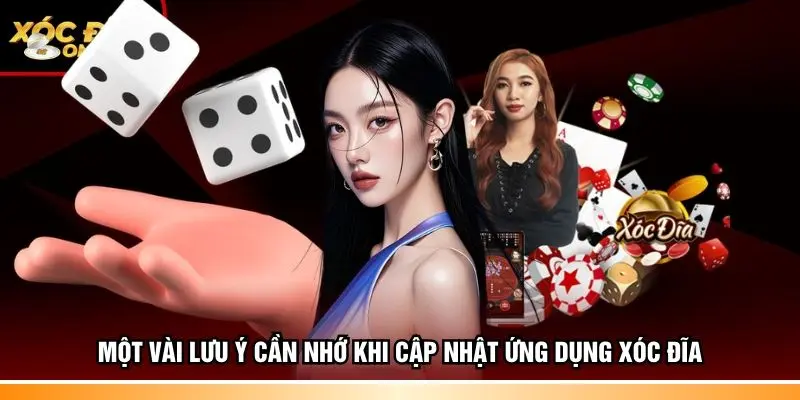 Một vài lưu ý cần nhớ khi cập nhật ứng dụng xóc đĩa
