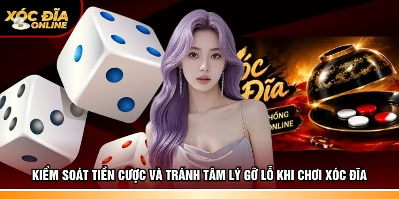 Kiểm soát tiền cược và tránh tâm lý gỡ lỗ khi chơi xóc đĩa
