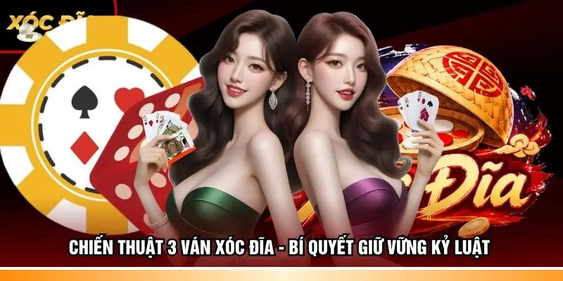 Chiến thuật 3 ván xóc đĩa