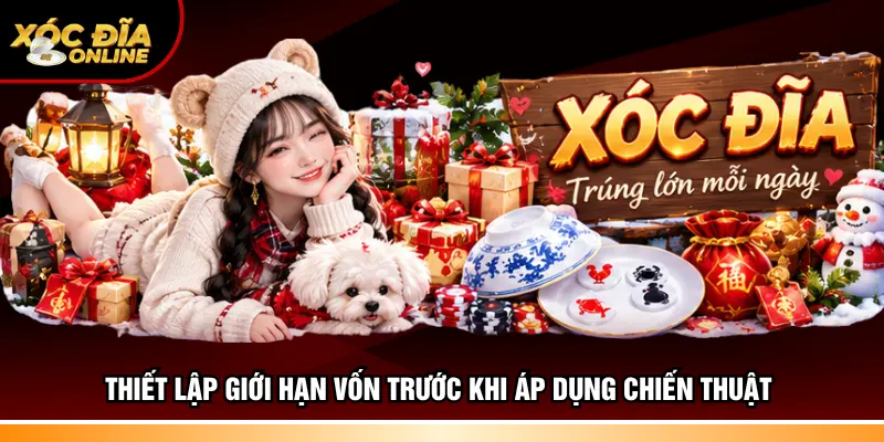 Thiết lập giới hạn vốn trước khi áp dụng chiến thuật