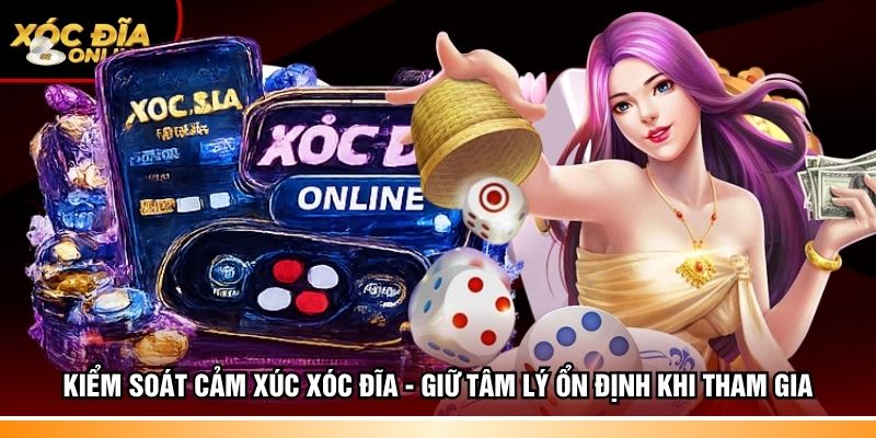 Kiểm soát cảm xúc xóc đĩa