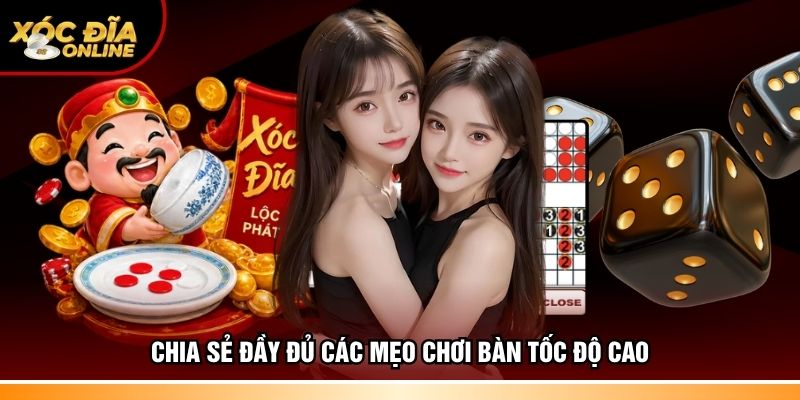Chia sẻ đầy đủ các mẹo chơi bàn tốc độ cao
