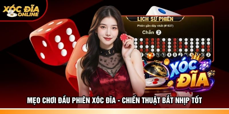 Mẹo chơi đầu phiên Xóc đĩa
