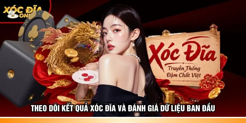 Theo dõi kết quả xóc đĩa và đánh giá dữ liệu ban đầu 